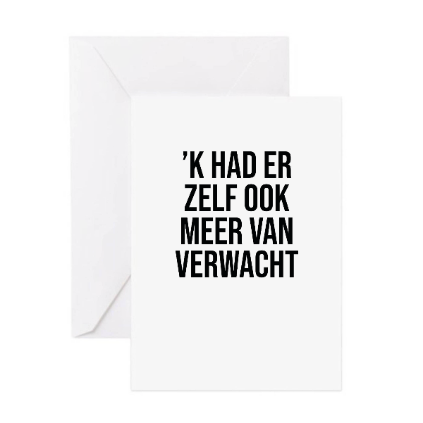 Wenskaart - 'k Had er zelf ook meer van verwacht
